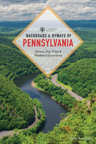 Title: Backroads & Byways of Pennsylvania: Drives, Day Trips & Weekend Excursions (Second Edition), Author: David Langlieb