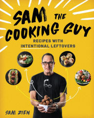 Free audio books download ipad Sam the Cooking Guy: Recipes with Intentional Leftovers by Sam Zien 9781682686034 CHM FB2 in English