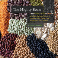 Title: The Mighty Bean: 100 Easy Recipes That Are Good for Your Health, the World, and Your Budget, Author: Judith Choate