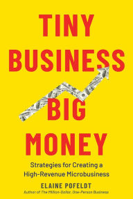 Free it books downloads Tiny Business, Big Money: Strategies for Creating a High-Revenue Microbusiness  9781682686430 in English by 