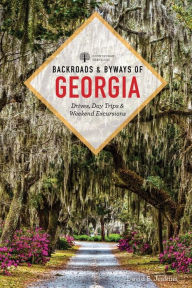 Title: Backroads & Byways of Georgia: Drives, Day Trips & Weekend Excursions, Author: David B. Jenkins