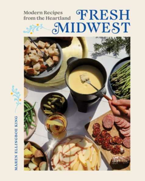 Fresh Midwest: Modern Recipes from the Heartland