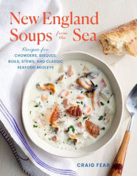 Downloading google books free New England Soups from the Sea: Recipes for Chowders, Bisques, Boils, Stews, and Classic Seafood Medleys in English CHM RTF