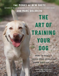 Title: The Art of Training Your Dog: How to Gently Teach Good Behavior Using an E-Collar, Author: Monks of New Skete