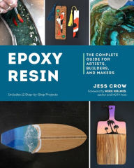 Download ebook for mobile free Epoxy Resin: The Complete Guide for Artists, Builders, and Makers 9781682687819 by Jess Crow