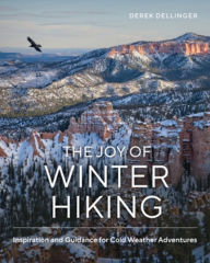 Title: The Joy of Winter Hiking: Inspiration and Guidance for Cold Weather Adventures, Author: Derek Dellinger