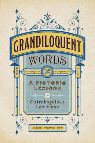 Grandiloquent Words: A Pictoric Lexicon of Ostrobogulous Locutions