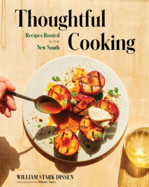 Thoughtful Cooking: Recipes Rooted the New South