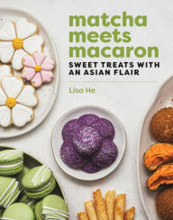 Title: Matcha Meets Macaron: Sweet Treats with an Asian Flair, Author: Lisa He