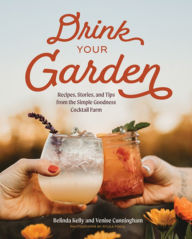 Download books on ipad kindle Drink Your Garden: Recipes, Stories and Tips from the Simple Goodness Cocktail Farm