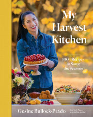 Title: My Harvest Kitchen: 100+ Recipes to Savor the Seasons, Author: Gesine Bullock-Prado