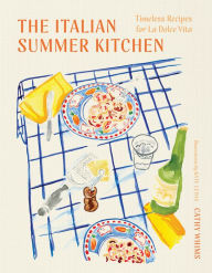 Title: The Italian Summer Kitchen: Timeless Recipes for La Dolce Vita, Author: Cathy Whims