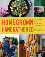 Title: Homegrown Handgathered: The Complete Guide to Living Off Your Garden, Author: Silvan Goddin