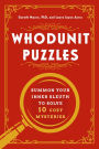 Whodunit Puzzles: Summon Your Inner Sleuth to Solve 10 Cozy Mysteries