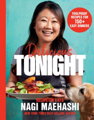 Download books in pdf form Delicious Tonight: Foolproof Recipes for 150+ Easy Dinners by Nagi Maehashi