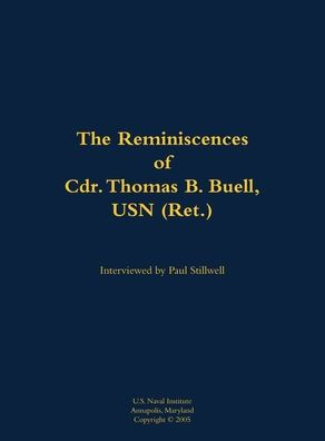 The Reminiscences of Cdr. Thomas B. Buell, USN (Ret.): 1936-2002