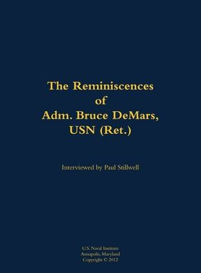 The Reminiscences of Adm. Bruce DeMars, USN (Ret.): 1935-