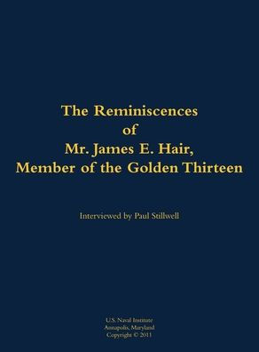 The Reminiscences of Mr. James E. Hair, Member of the Golden Thirteen: 1915-1992