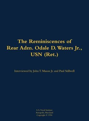 The Reminiscences of Rear Adm. Odale D. Waters Jr., USN (Ret.): 1910-1986