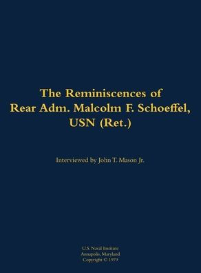 The Reminiscences of Rear Adm. Malcolm F. Schoeffel, USN (Ret.): 1898-1991