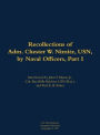 The Recollections of Adm. Chester W. Nimitz, USN, by Naval Officers, Part I: 1885-1966