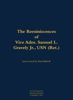 The Reminiscences of Vice Adm. Samuel L. Gravely Jr., USN (Ret.): 1922-2004