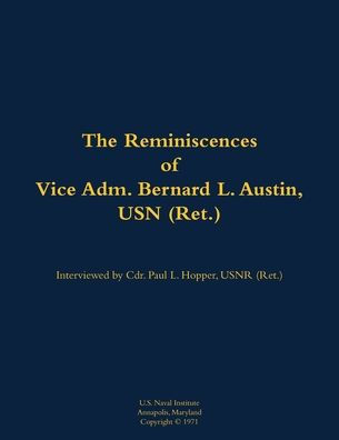The Reminiscences of Vice Adm. Bernard L. Austin, USN (Ret.): 1902-1979
