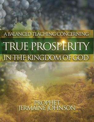 A Balanced Teaching Concerning True Prosperity In the Kingdom of God