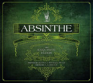 Title: Absinthe: The Exquisite Elixir, Author: Betina J. Wittels