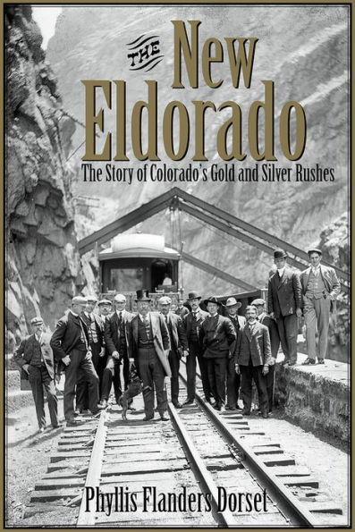 The New Eldorado: The Story of Colorado's Gold and Silver Rushes