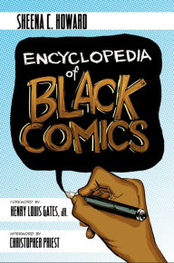 Title: Encyclopedia of Black Comics, Author: Sheena C. Howard