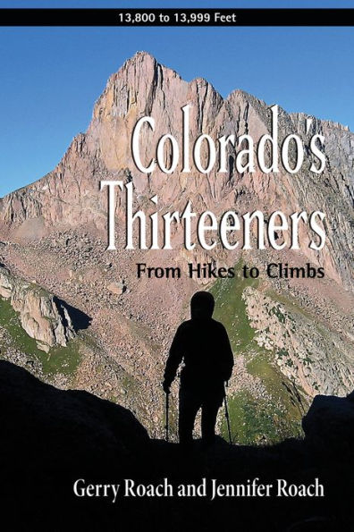 Colorado's Thirteeners: From Hikes to Climbs