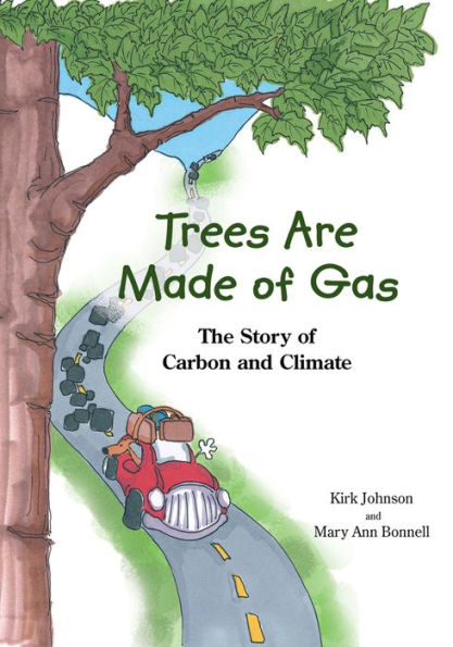 Trees Are Made of Gas: The Story Carbon and Climate