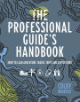 The Professional Guide's Handbook: How to Lead Adventure Travel Trips and Expeditions