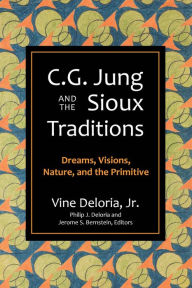 Real book free download C.G. Jung and the Sioux Traditions: Dreams, Visions, Nature and the Primitive by Vine Deloria 9781682753231 (English Edition)