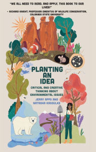 Title: Planting an Idea: Critical and Creative Thinking about Environmental Problems, Author: Jerry Apps