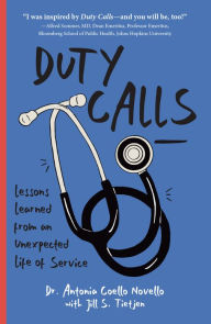 Ebook free downloads Duty Calls: Lessons Learned From an Unexpected Life of Service English version 9781682754467 by Antonia Novello MD, Jill S. Tietjen iBook CHM