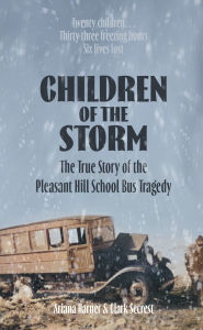 Title: Children of the Storm: The True Story of The Pleasant Hill School Bus Tragedy, Author: Ariana Harner