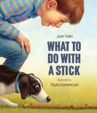 Free epub books download What to Do with a Stick by Jane Yolen, Paolo Domeniconi MOBI ePub RTF (English Edition) 9781682772850