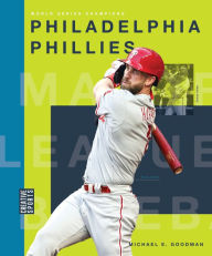 Title: Philadelphia Phillies, Author: Michael E. Goodman