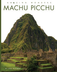 Title: Machu Picchu, Author: Lori Dittmer