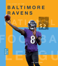 Title: The Story of the Baltimore Ravens, Author: Jim Whiting