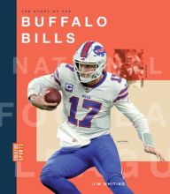 Title: The Story of the Buffalo Bills, Author: Jim Whiting