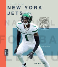 Title: The Story of the New York Jets, Author: Jim Whiting