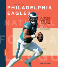 Title: The Story of the Philadelphia Eagles, Author: Jim Whiting