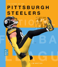 Title: The Story of the Pittsburgh Steelers, Author: Jim Whiting