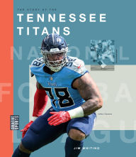 Title: The Story of the Tennessee Titans, Author: Jim Whiting