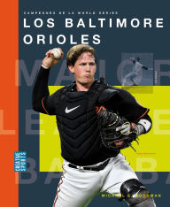 Title: Los Baltimore Orioles, Author: Michael E. Goodman