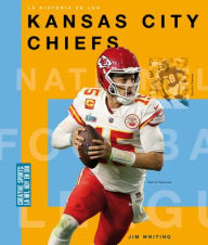 Title: La historia de los Kansas City Chiefs, Author: Jim Whiting