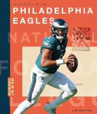 Title: La historia de los Philadelphia Eagles, Author: Jim Whiting